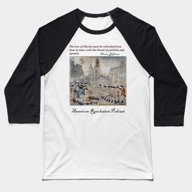 Boston Massacre Baseball T-Shirt by American Revolution Podcast